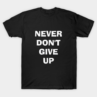 Never Don't Give Up T-Shirt